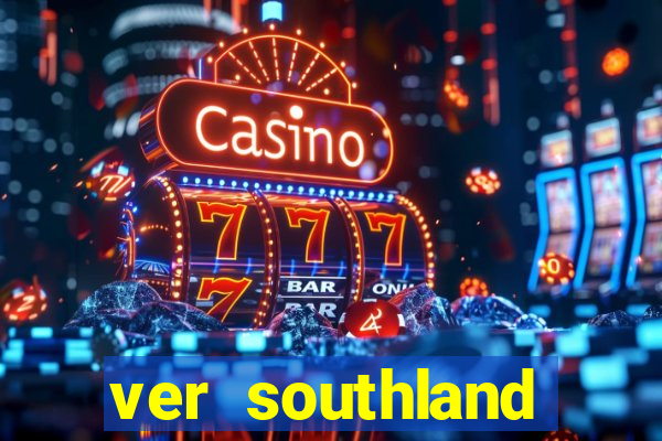 ver southland online gratis